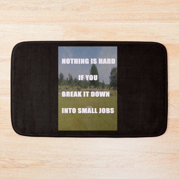 Item preview, NOTHING IS HARD IF YOU BREAK IT DOWN INTO SMALL JOBS designed and sold by CUTESTUFFnow.