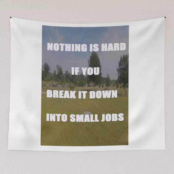Item preview, NOTHING IS HARD IF YOU BREAK IT DOWN INTO SMALL JOBS designed and sold by CUTESTUFFnow.