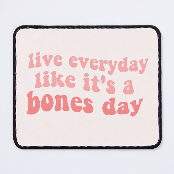 Item preview, bones day or no bones day live everyday like its a bones day tiktok tik tok dog pug bones or no bones designed and sold by emcazalet.