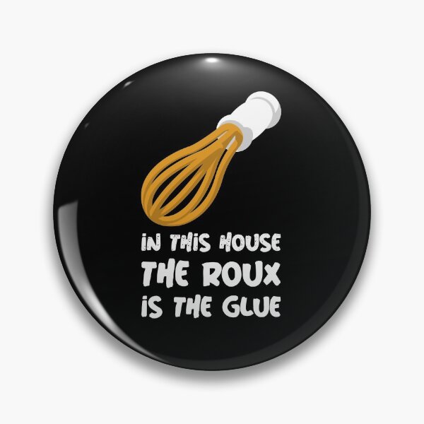 Item preview, In This House The Roux is the Glue designed and sold by SweetLouiseTees.