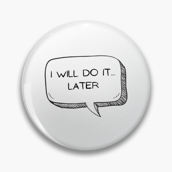 Item preview, I Will Do It Later designed and sold by Wachi-A.