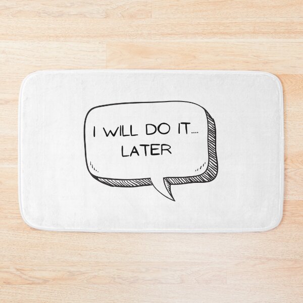 Item preview, I Will Do It Later designed and sold by Wachi-A.