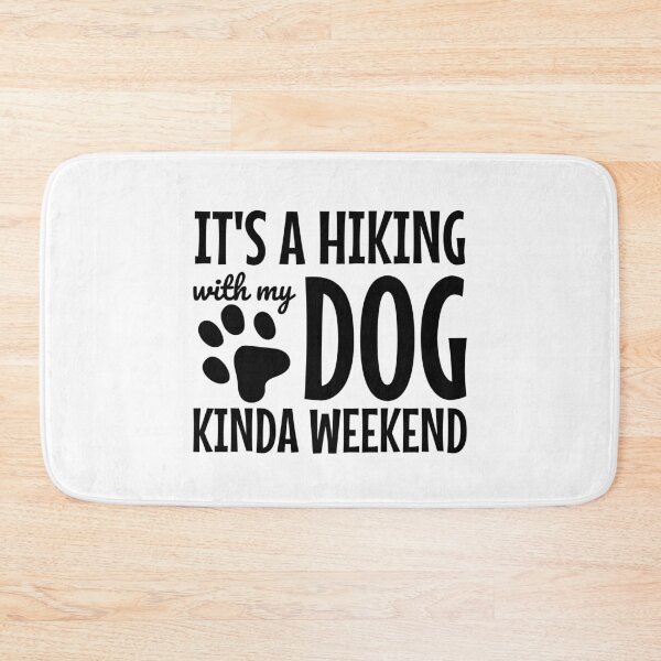 Item preview, It's A Hiking With My Dog Kinda Weekend designed and sold by Maria Garcia.