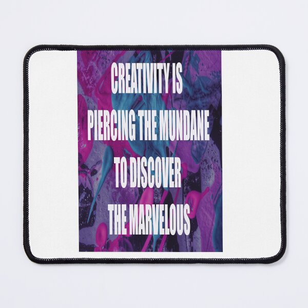 Item preview, CREATIVITY IS PIERCING THE MUNDANE TO DISCOVER THE MARVELOUS designed and sold by CUTESTUFFnow.