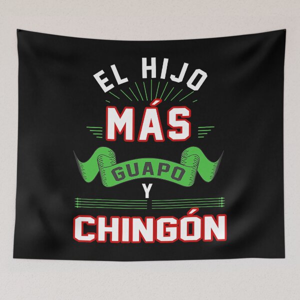 Item preview, El hijo más guapo y Chingón Mexican Son Mexico Spanish  designed and sold by jessaminegr.
