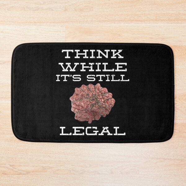 Item preview, Think While It's Still Legal designed and sold by TrendyRBTrinks.
