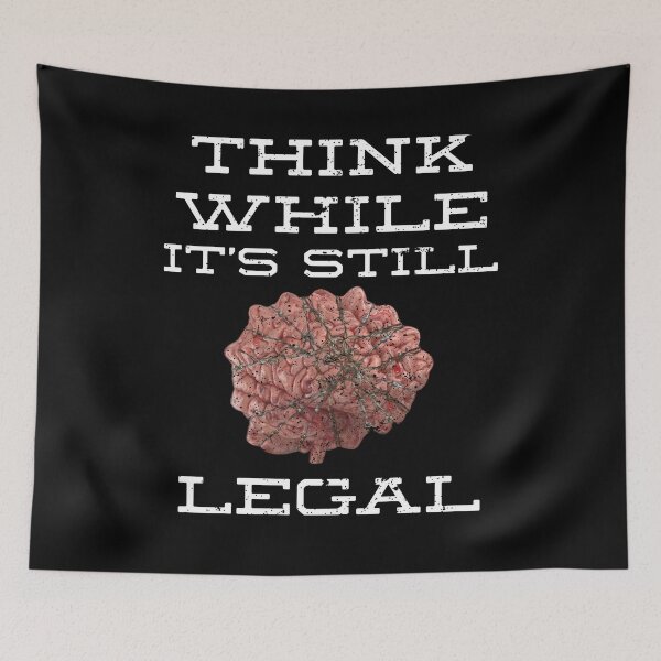Item preview, Think While It's Still Legal designed and sold by TrendyRBTrinks.