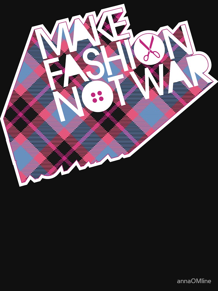 MAKE FASHION NOT WAR by annaOMline