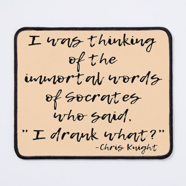 Item preview, Funny Socrates Quote From Chris Knight-Real Genius 1985 designed and sold by goodguy53.