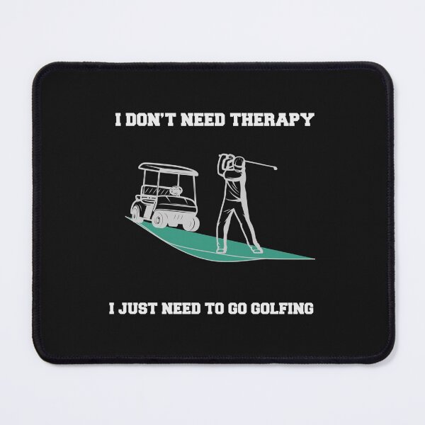 Item preview, I don_t need therapy i just need to go golfing  Premium  designed and sold by CirclesGolf.
