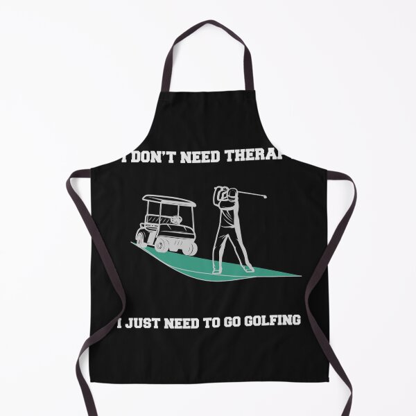Item preview, I don_t need therapy i just need to go golfing Premium designed and sold by CirclesGolf.