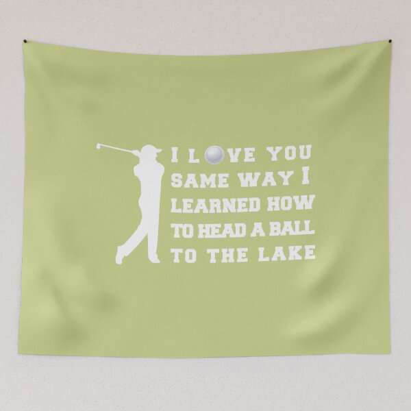 Item preview, I love you same way i learned how to head a ball to the lake s, funny Golf shirt.  T designed and sold by CirclesGolf.