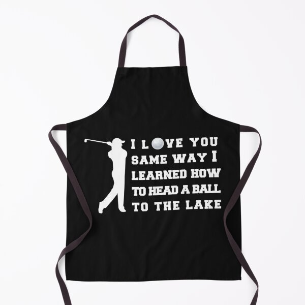 Item preview, I love you same way i learned how to head a ball to the lake s, funny Golf shirt. T designed and sold by CirclesGolf.