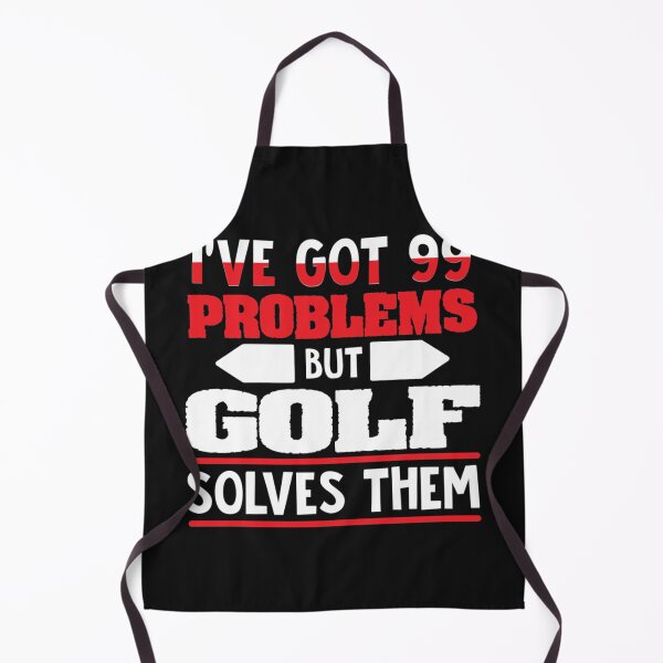 Item preview, I_ve Got 99 Problems but Golf Solves Them designed and sold by CirclesGolf.