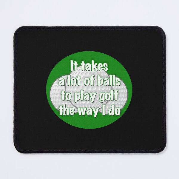 Item preview, It takes a lot of balls to play golf the way I do designed and sold by CirclesGolf.
