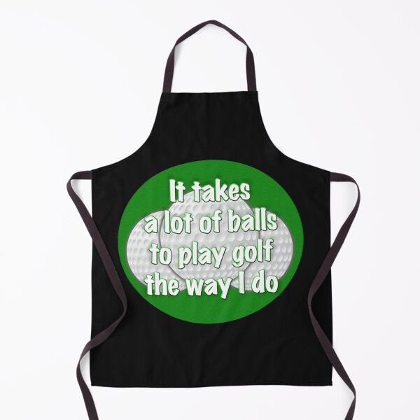 Item preview, It takes a lot of balls to play golf the way I do designed and sold by CirclesGolf.