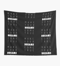 Make Your Dreams Come True Wall Tapestry