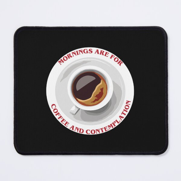 Item preview, Mornings are for Coffee and Contemplation    designed and sold by CirclesGolf.