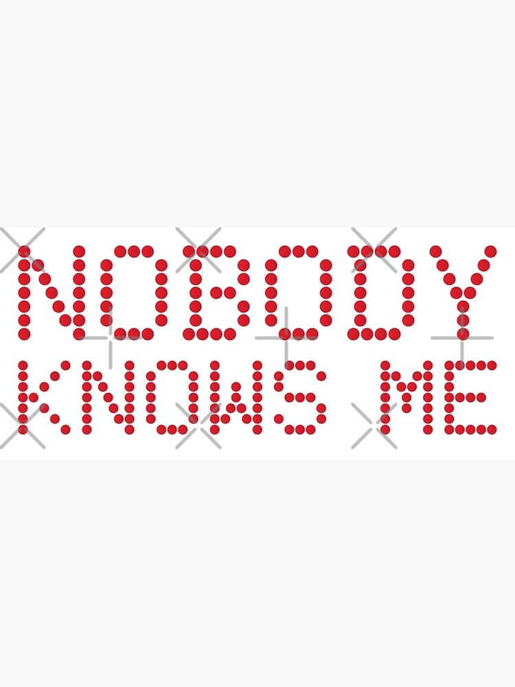 Nobody Knows Me Greeting Card By Lazarusheart Redbubble
