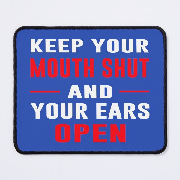 Item preview, Keep Your Mouth Shut And Your Ears Open  designed and sold by wide26.
