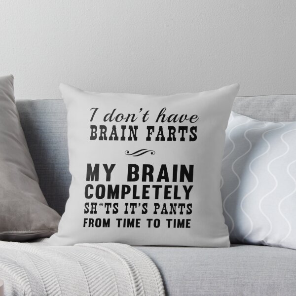 Item preview, I don't have brain farts. My brain completely shits its pants from time to time designed and sold by wondrous.