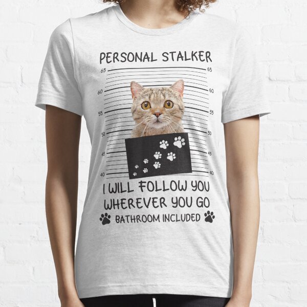 personal stalker cat t shirt