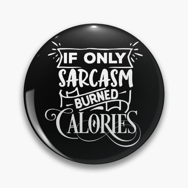 Item preview, Funny If Only Sarcasm Burned Calories For Sarcastic Enthusiast Lover designed and sold by thecooltable.