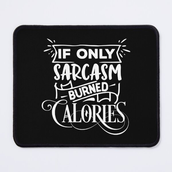 Item preview, Funny If Only Sarcasm Burned Calories For Sarcastic Enthusiast Lover designed and sold by thecooltable.