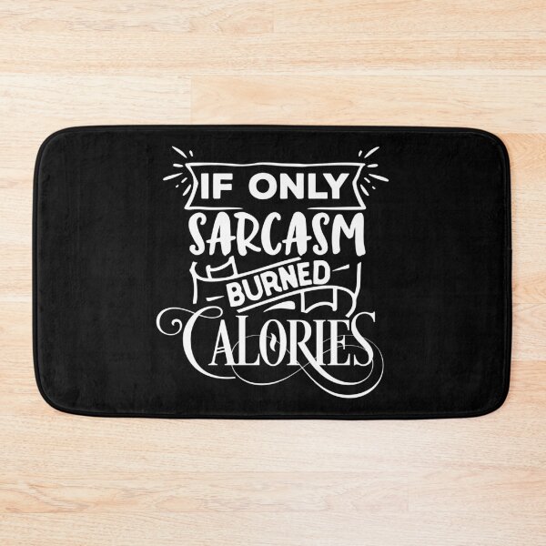 Item preview, Funny If Only Sarcasm Burned Calories For Sarcastic Enthusiast Lover designed and sold by thecooltable.