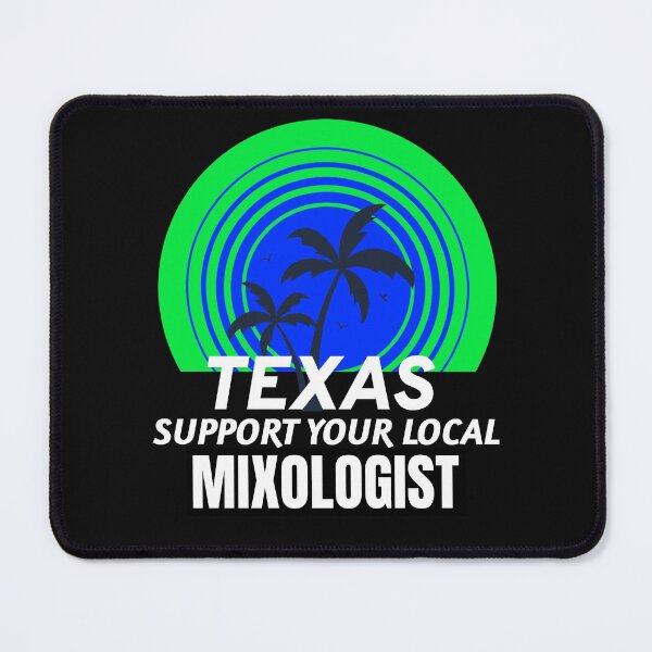 Item preview, TEXAS SUPPORT YOUR LOCAL MIXOLOGIST designed and sold by BestCoolStuff.