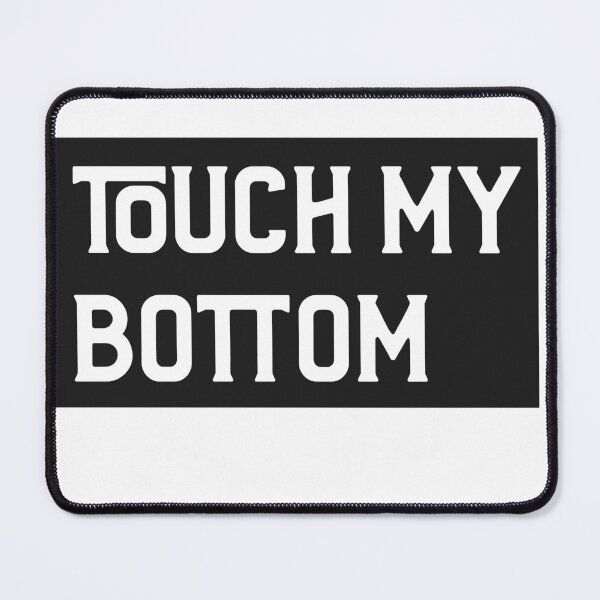 Item preview, TOUCH MY BOTTOM FUNNY SAYING BOOTY JOKE designed and sold by BestCoolStuff.