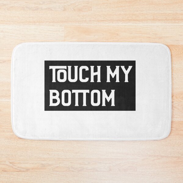 Item preview, TOUCH MY BOTTOM FUNNY SAYING BOOTY JOKE designed and sold by BestCoolStuff.