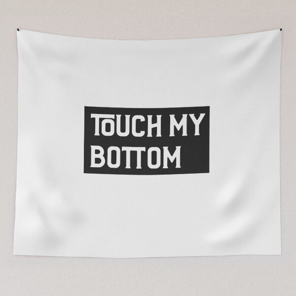 Item preview, TOUCH MY BOTTOM FUNNY SAYING BOOTY JOKE designed and sold by BestCoolStuff.