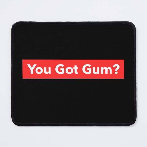 Item preview, You Got Gum? VIP designed and sold by TheJokesOnEddie.