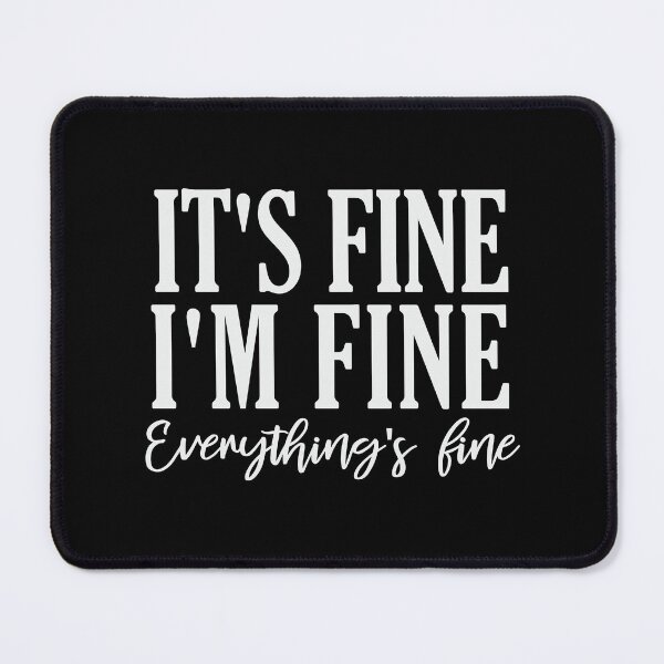 Item preview, Funny It's Fine I'm Fine Everything's Fine Sarcasm For Sarcastic Enthusiast Lover designed and sold by thecooltable.