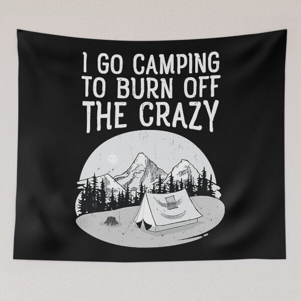 Item preview, Camping To Burn Off The Crazy Funny Camper Design  designed and sold by lIDESTORY3.
