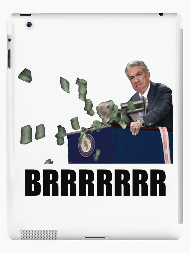 Jerome Powell Money Printer Go Brrr iPad Case & Skin for Sale by  simpleturt