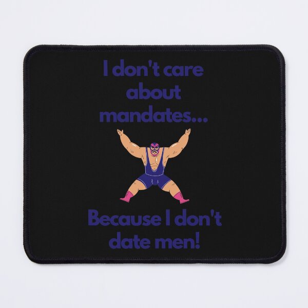 Item preview, I don't care about mandates... beause I don't date men! designed and sold by CheryleaDesigns.