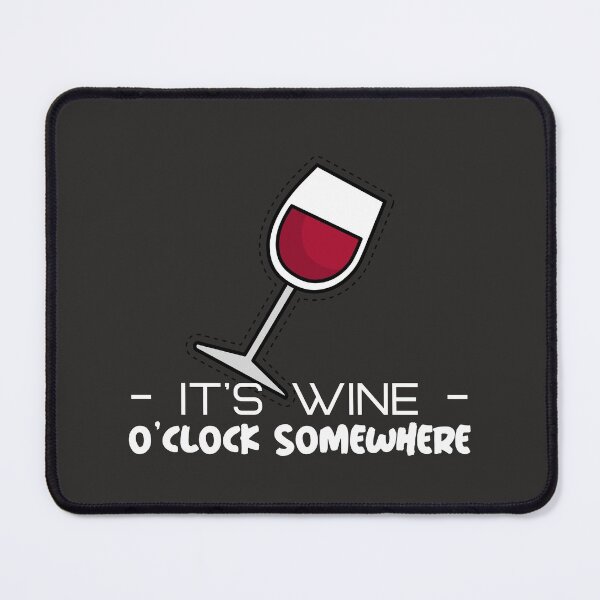 Item preview, IT'S WINE O'CLOCK SOMEWHERE designed and sold by BestCoolStuff.