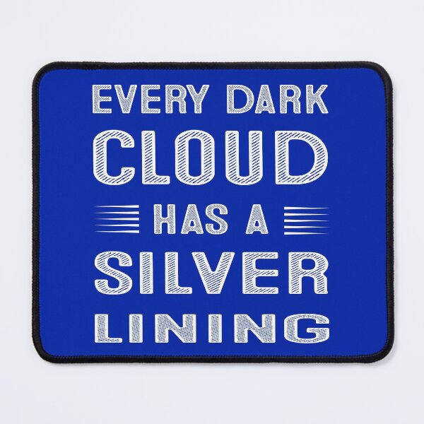 Item preview, Every Dark Cloud Has A Silver Lining designed and sold by wide26.