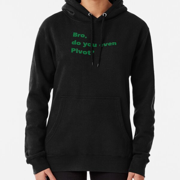 Bro, do you even Pivot? Pullover Hoodie