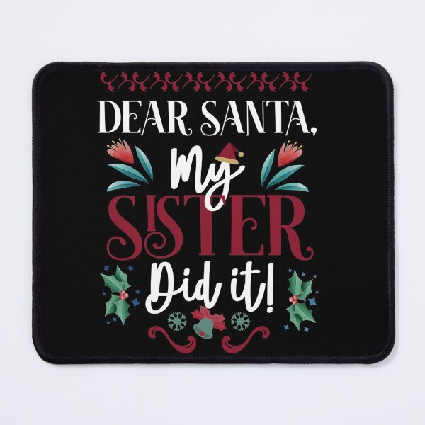 Item preview, Dear Santa My Sister Did It Chistmas designed and sold by ChristinaMauri.