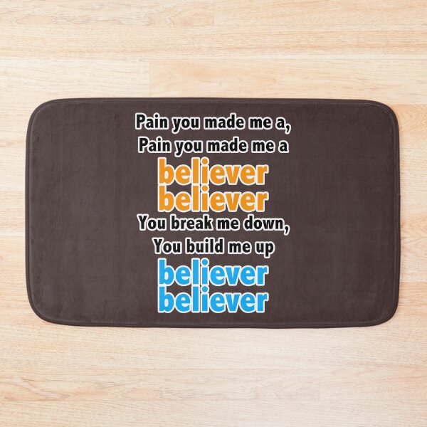 Item preview, Pain you made me a, Pain you made me a believer believer you break me down, you build me up, believer believer designed and sold by hasin1992.