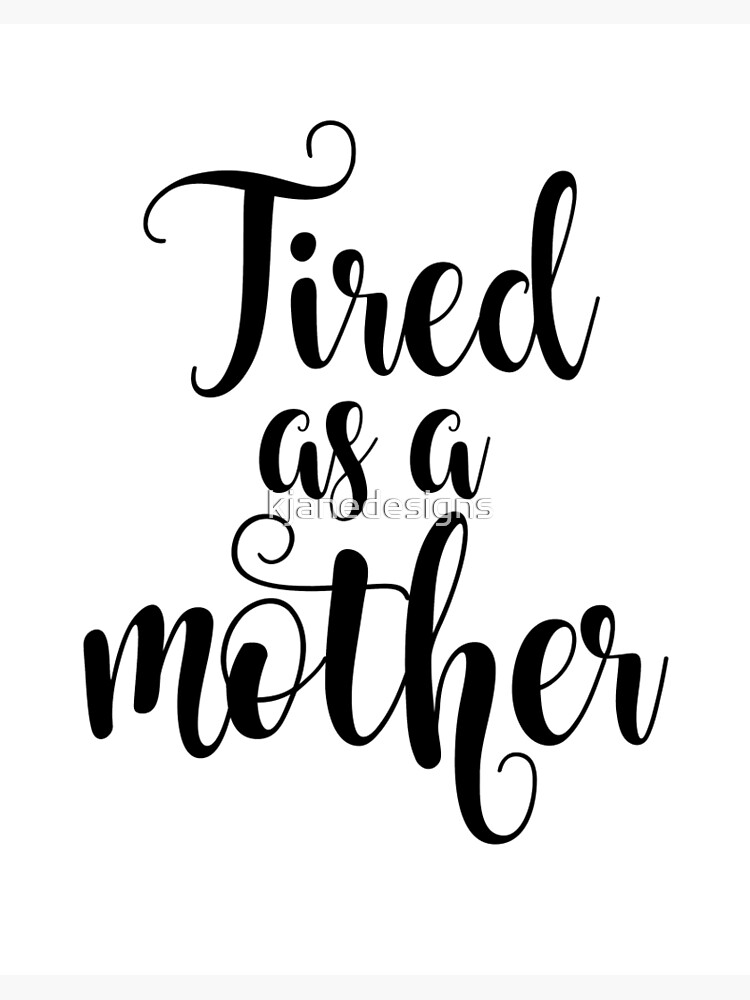 Free Free 146 Tired As A Mother Svg Free SVG PNG EPS DXF File