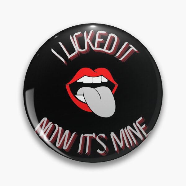 Item preview, I LICKED IT NOW IT'S MINE designed and sold by jmed70.