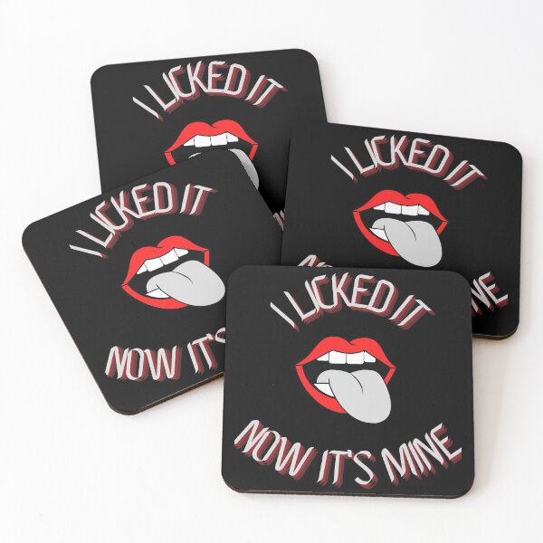 Item preview, I LICKED IT NOW IT'S MINE designed and sold by jmed70.