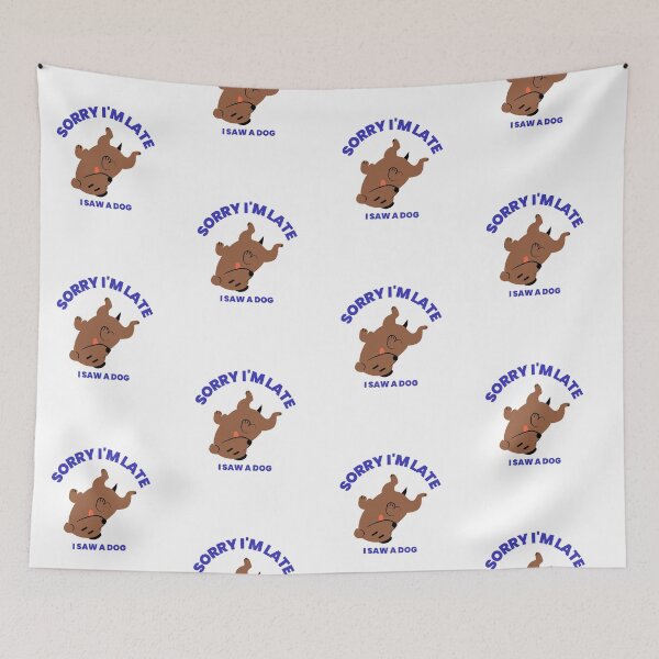 Item preview, Sorry I'm Late I Saw A Dog designed and sold by LKDesigns24.