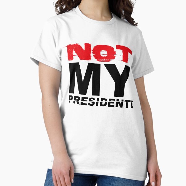 Item preview, Not My President designed and sold by layerstshirts.
