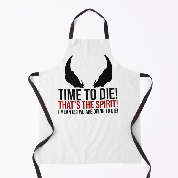 Item preview, Time To Die! That's The Spirit! I Mean Us! We Are Going To Die! Quote designed and sold by sarahxxdll.