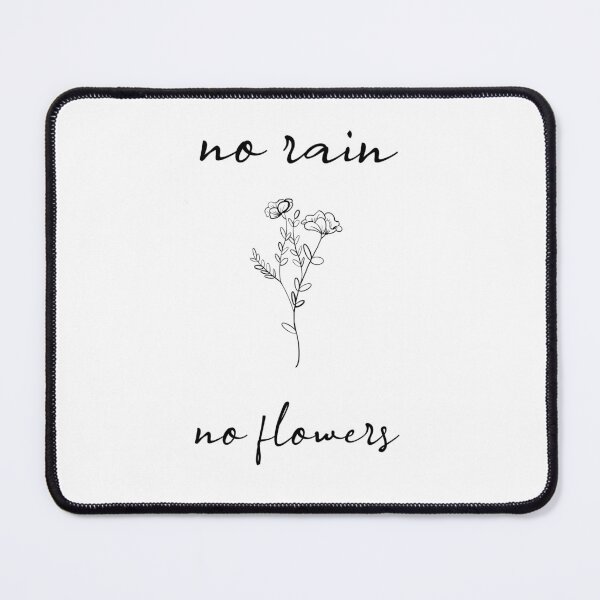 Item preview, No rain, no flowers. designed and sold by NevilleNoFriend.